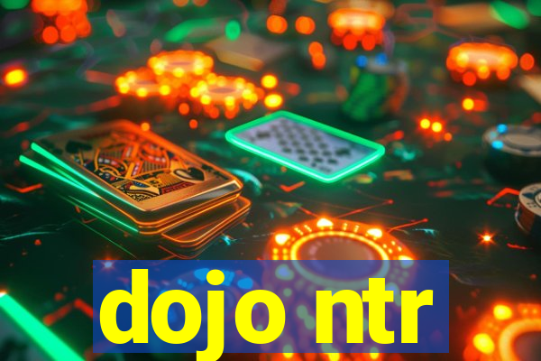 dojo ntr